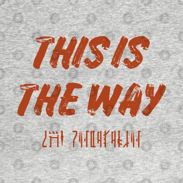 This is The Way by fatbastardshirts